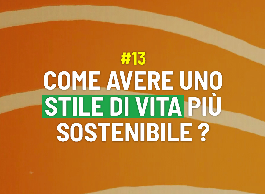 Come avere uno stile di vita più sostenibile? - Risponde Elena Mengato
