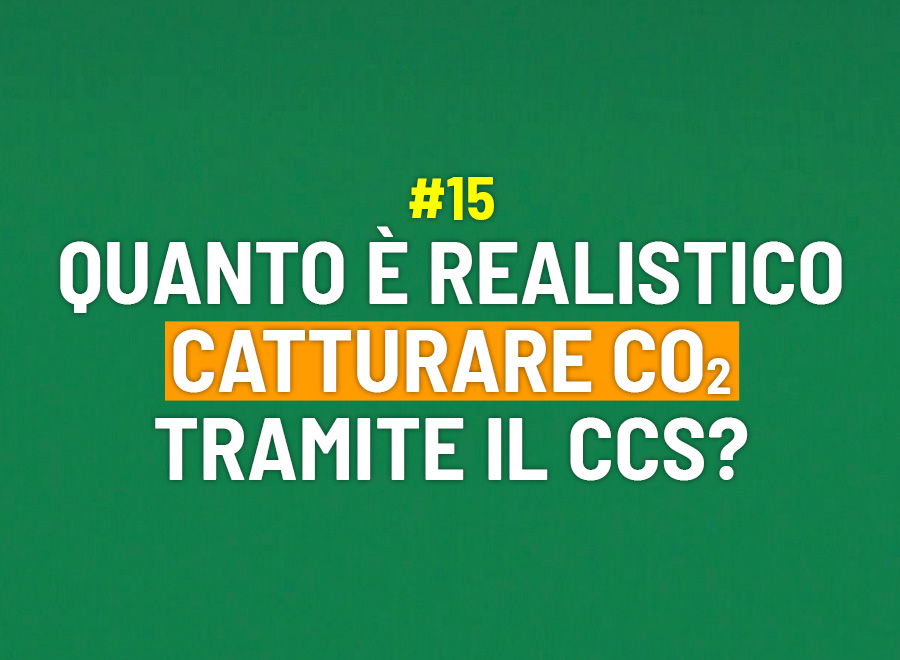 Quanto è realistico catturare CO2 tramite il CCS? - Risponde Sebastiano Michelotti