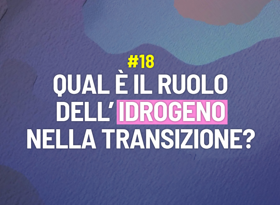 Qual è il ruolo dell’idrogeno nella transizione?  - Risponde Alessio Ferrero