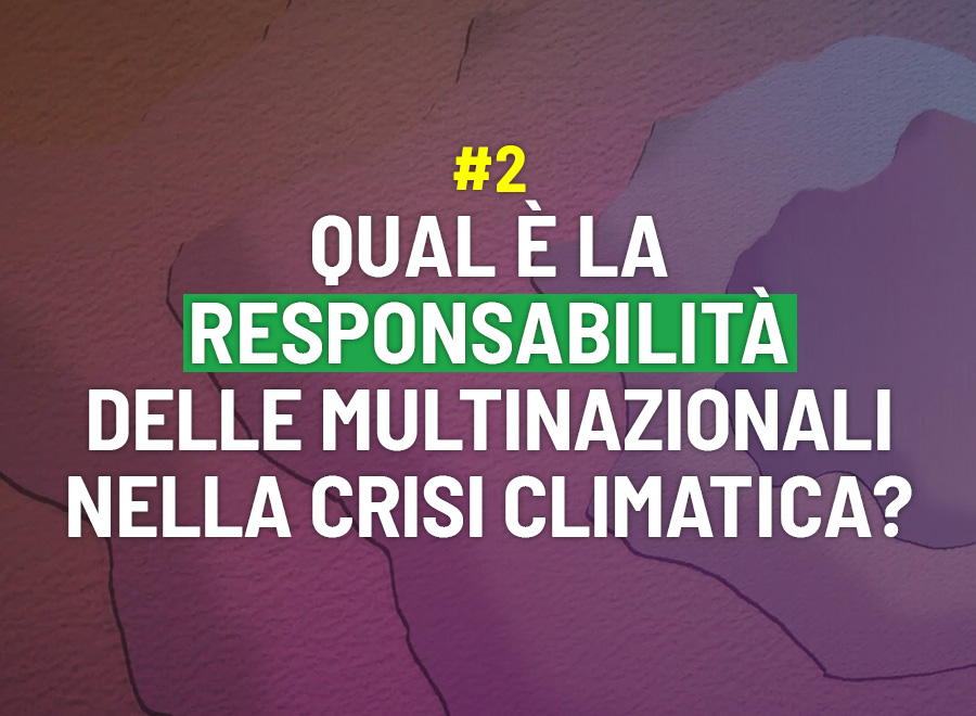 Qual è la responsabilità delle multinazionali nella crisi climatica? - Risp.onde Martina Comparelli